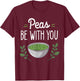 Funny Thanksgiving | Family Matching Peas Be With You T-Shirt - T-Shirt | Maroon