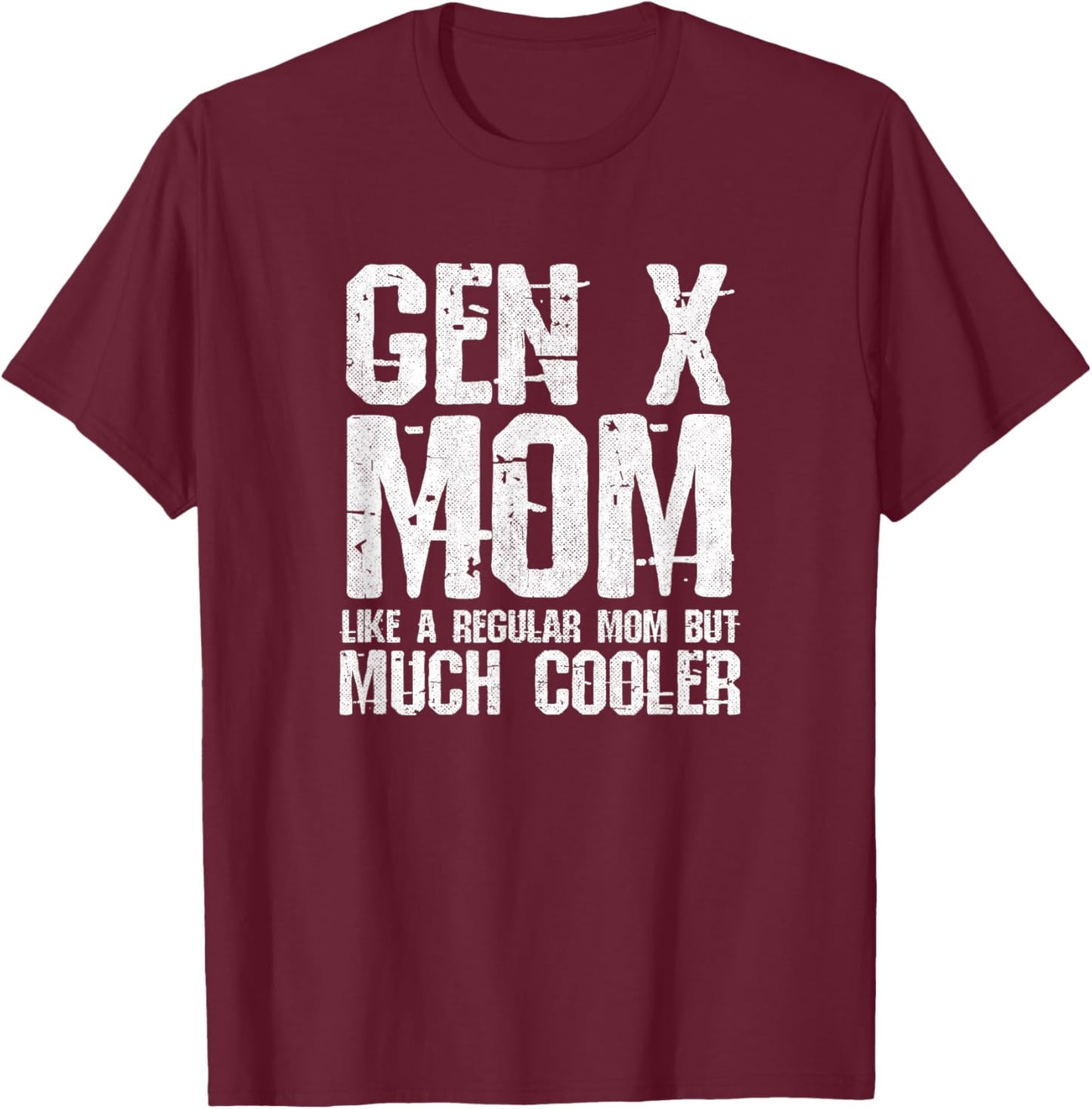 Generation X Mom - Gen Xer Mom - 60s 70s 80s Mom - Gen X T-Shirt - T-Shirt | Maroon