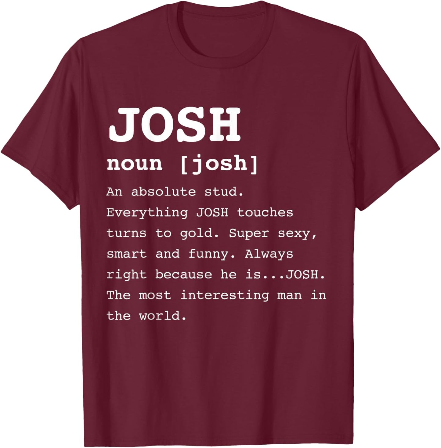 Funny Name Definition Josh Shirt Joshua T-Shirt - T-Shirt | Maroon