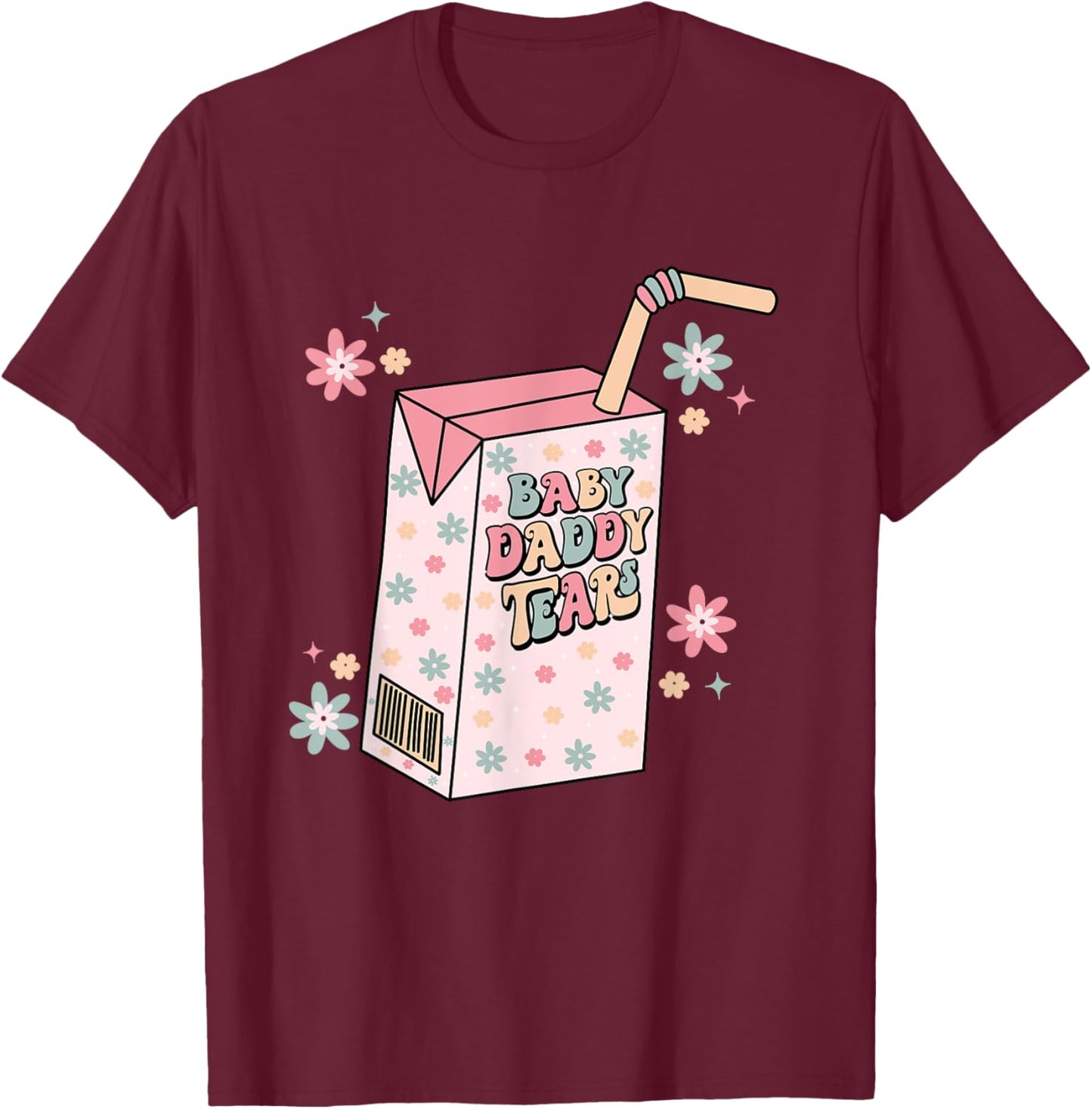 Baby Daddy Tears Juice Box Funny Single Mama Divorce Party T-Shirt - T-Shirt | Maroon