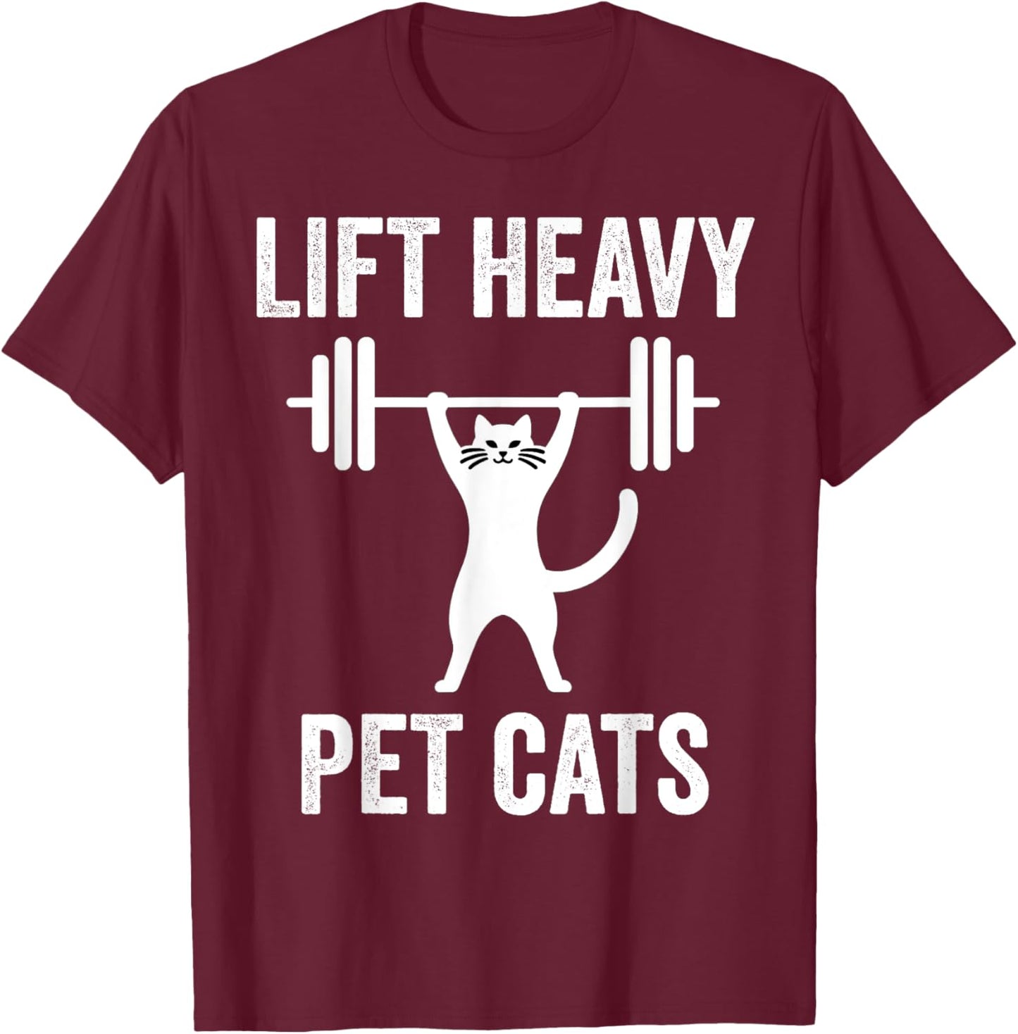 Lift Heavy Pet Cats Funny Gym Workout Weight Lifter T-Shirt - T-Shirt | Maroon