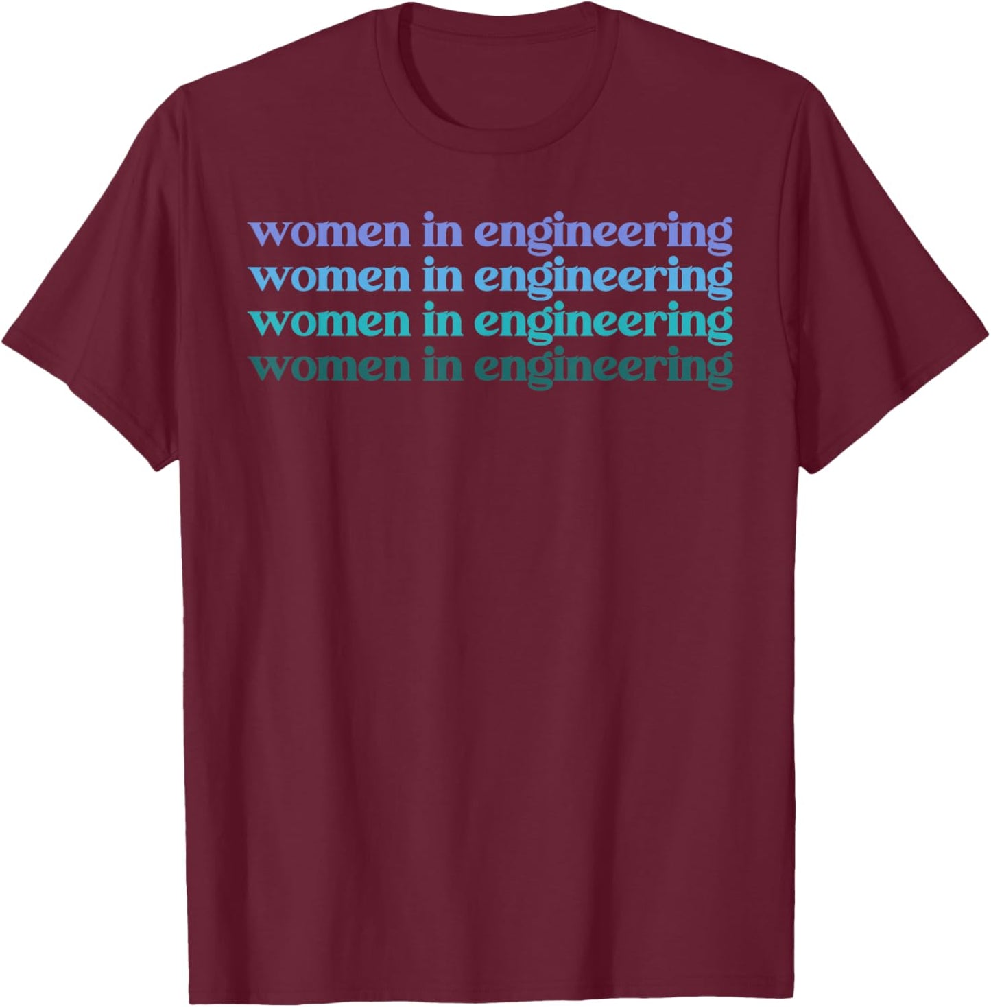 Women in Engineering Engineer T-Shirt - T-Shirt | Maroon