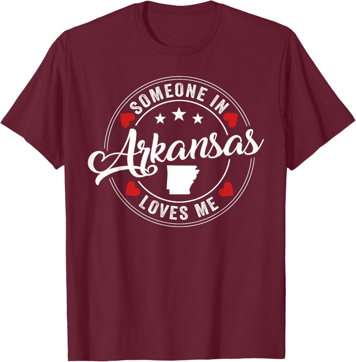 Someone In Arkansas Loves Me T-Shirt - T-Shirt | Maroon
