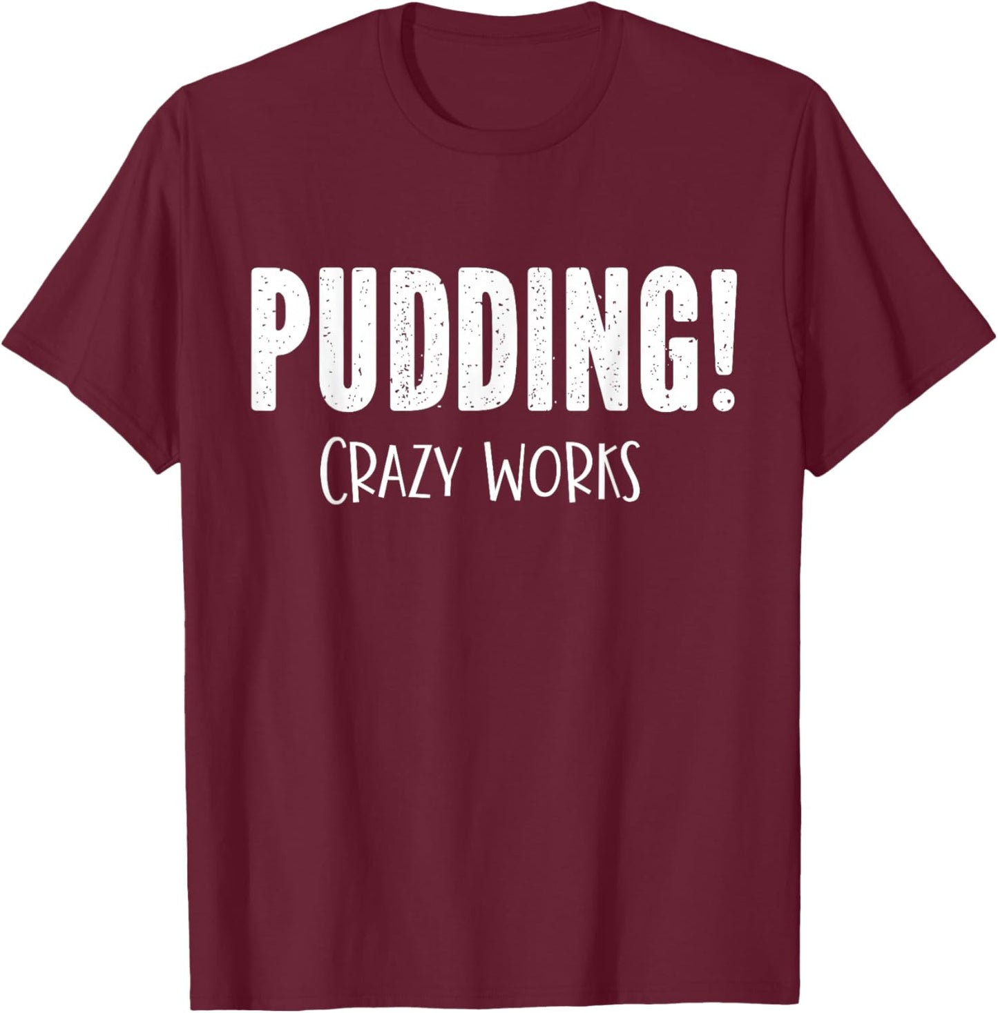 Pudding Crazy Works Funny SPN T-Shirt - T-Shirt | Maroon