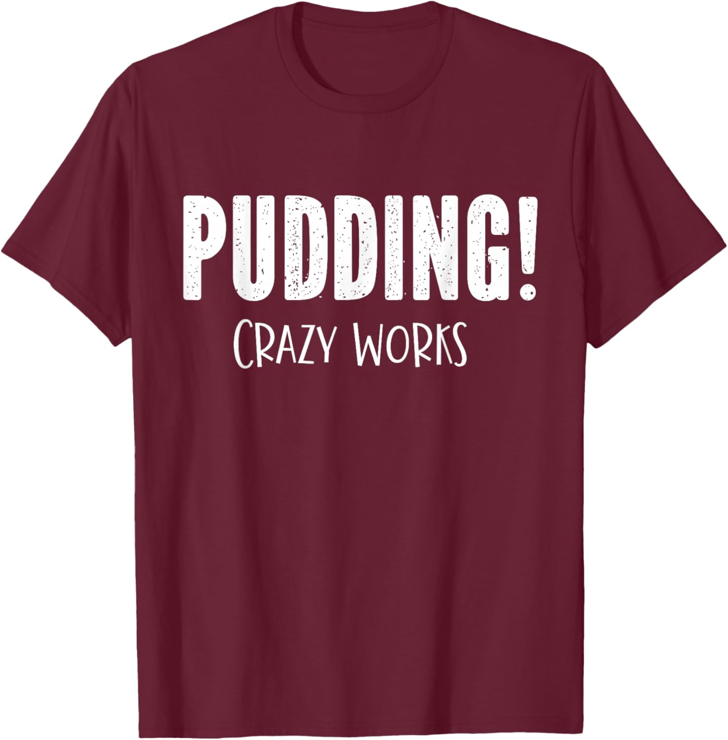 Pudding Crazy Works Funny SPN T-Shirt - T-Shirt | Maroon