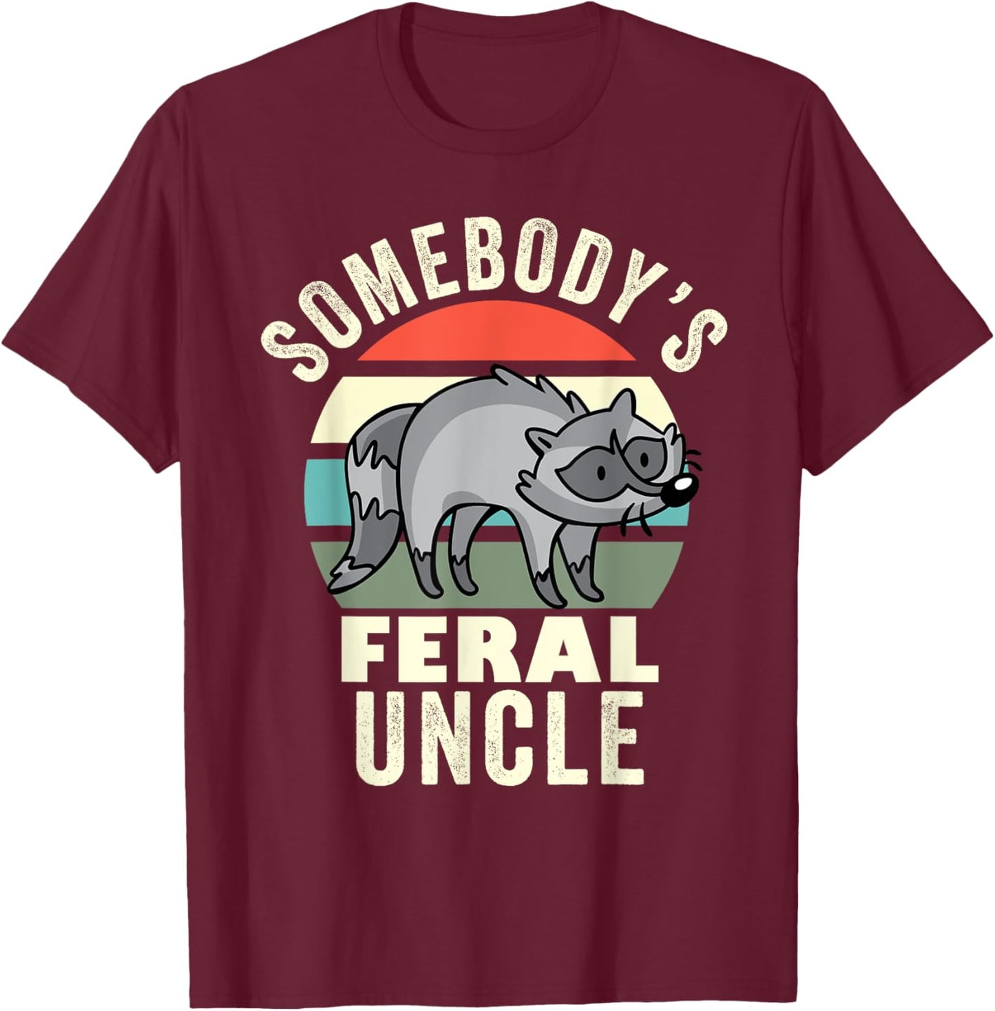 Somebody's Feral Uncle Wild Family Retro Groovy New Uncle T-Shirt - T-Shirt | Maroon