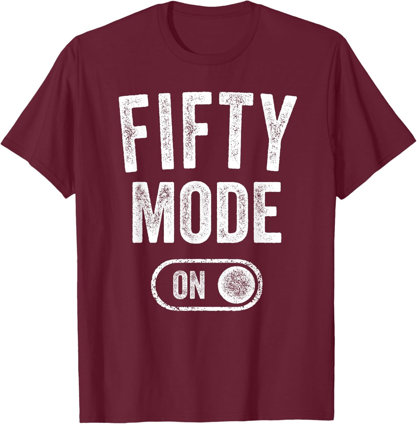 Fifty Mode On 50Th Birthday Gifts 50 Year Old Women T-Shirt - T-Shirt | Maroon