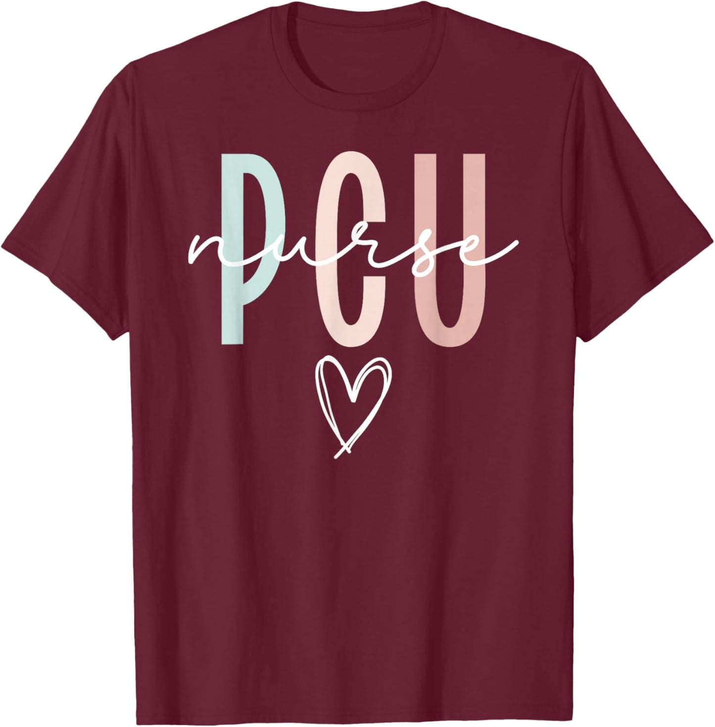 Progressive Care Unit For PCU Nurse PCU Nurse Boho Progressive Care Nurse PCU Nursing T-Shirt - T-Shirt | Maroon