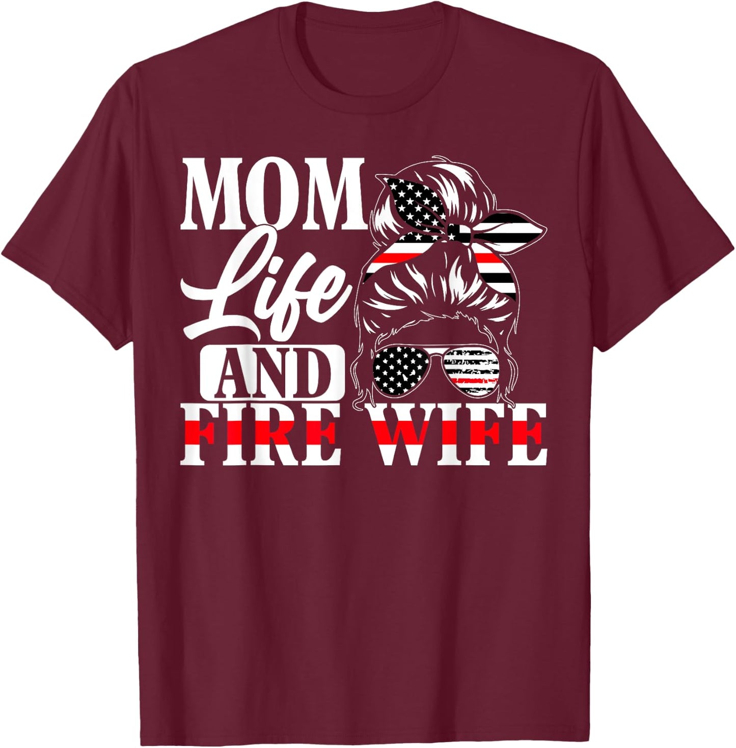 Firefighter Mom Life And Fire Wife Fireman Family Mother T-Shirt - T-Shirt | Maroon