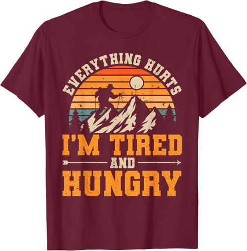 Everything Hurts I'm Tired and Hungry Funny Hiking Hiker