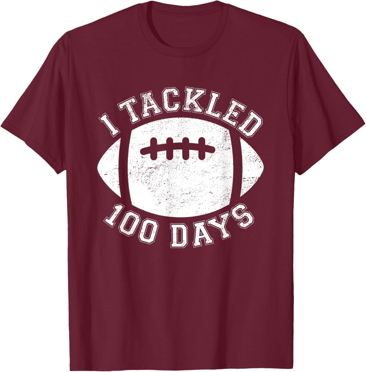 100th Day Of School I Tackled 100 Days Of School Football T-Shirt - T-Shirt | Maroon