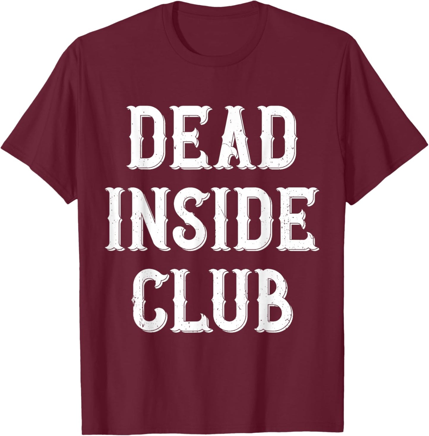 Dead Inside Club Coworker Office Worker T-Shirt - T-Shirt | Maroon