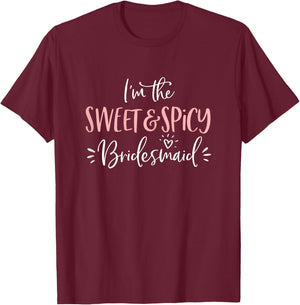 The Sweet & Spicy Bridesmaid Matching Bachelorette Party T-Shirt - T-Shirt | Maroon