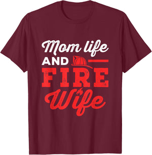 Mom Life and Fire Wife Firefighter Firefighting Spouse Women T-Shirt - T-Shirt | Maroon