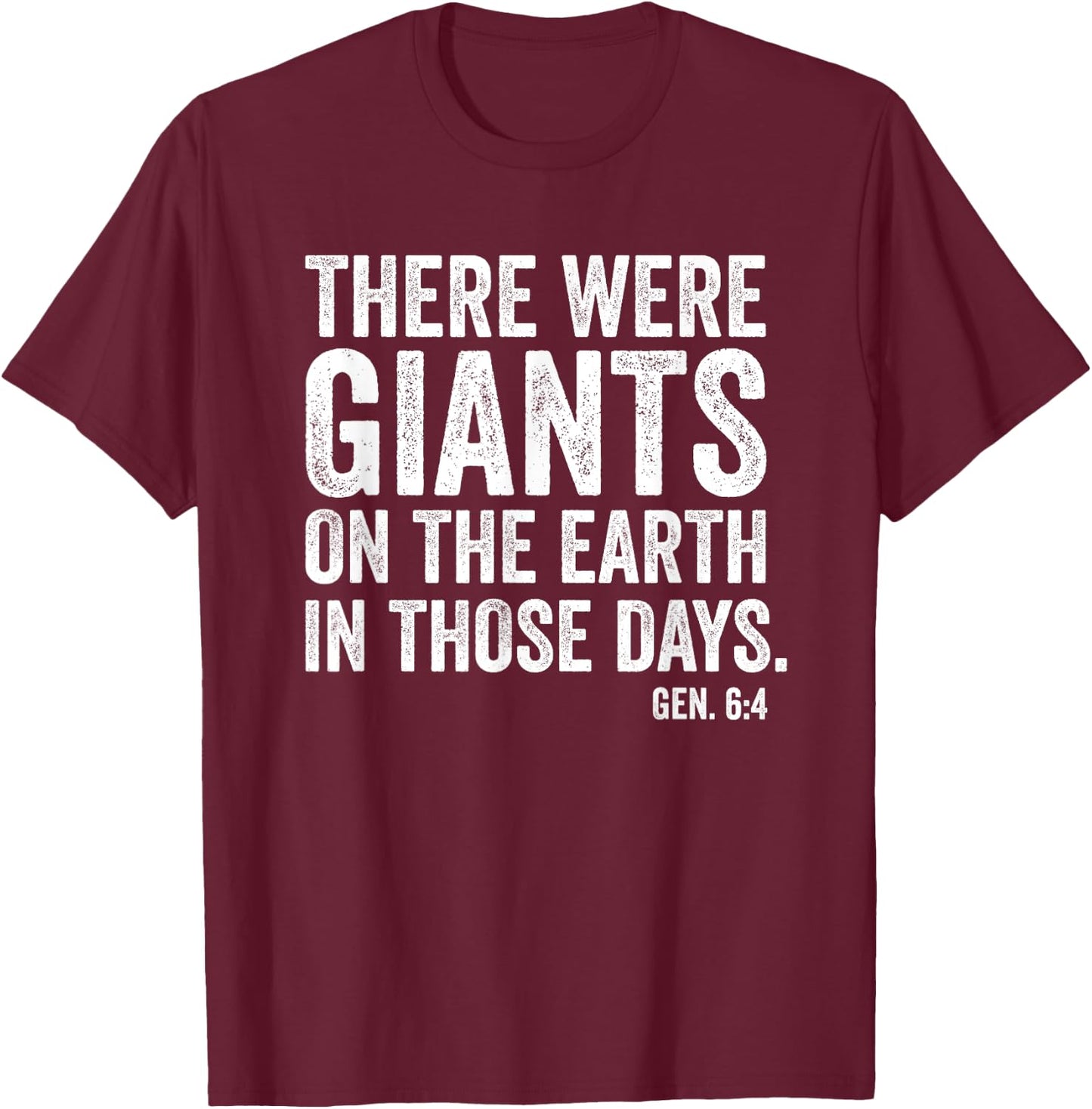 There Were Giants - Genesis 6:4 - Biblical Giants Nephilim T-Shirt - T-Shirt | Maroon