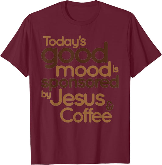 Today's good mood is sponsored by Jesus and Coffee T-Shirt - T-Shirt | Maroon