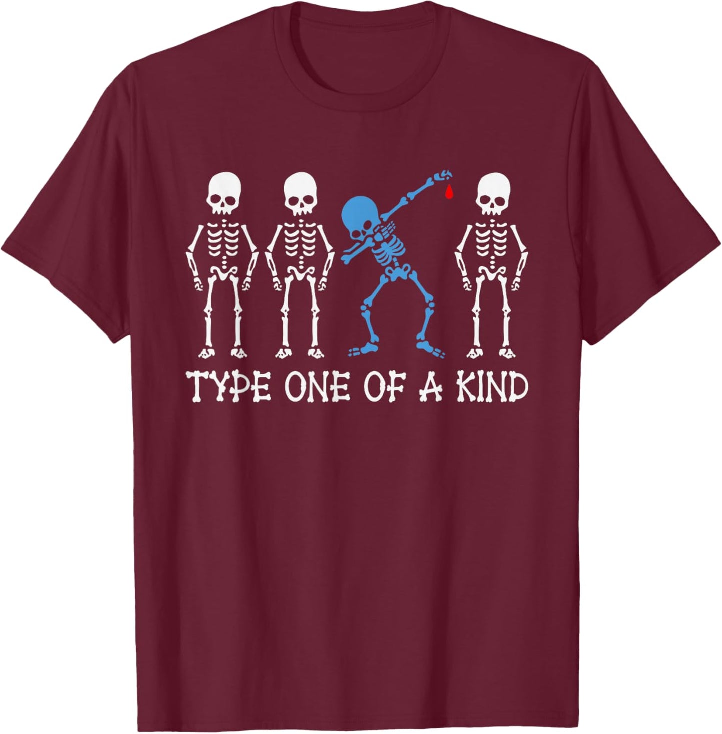 Type One Of A Kind Type 1 Diabetes Awareness Skeleton T-Shirt - T-Shirt | Maroon