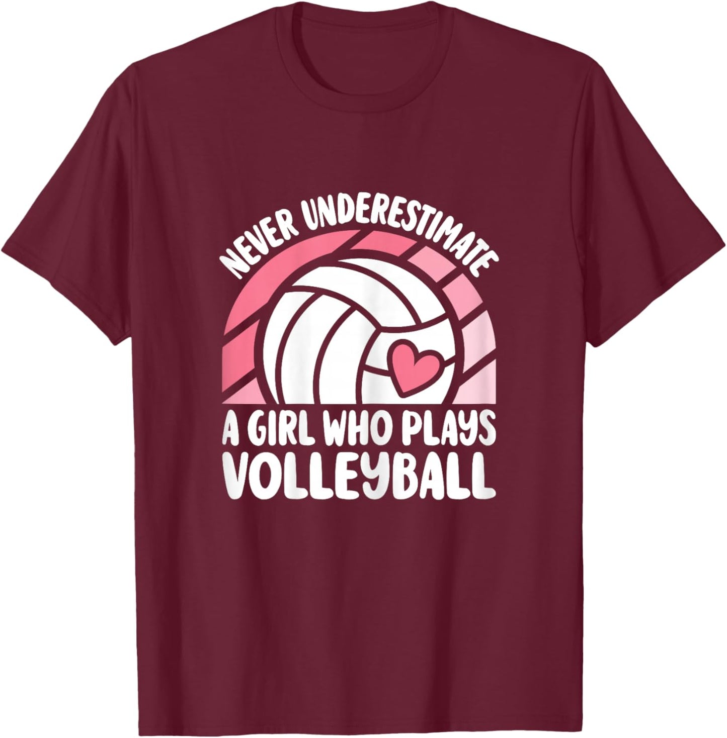 Never Underestimate A Girl Who Plays Volleyball Cute T-Shirt - T-Shirt | Maroon