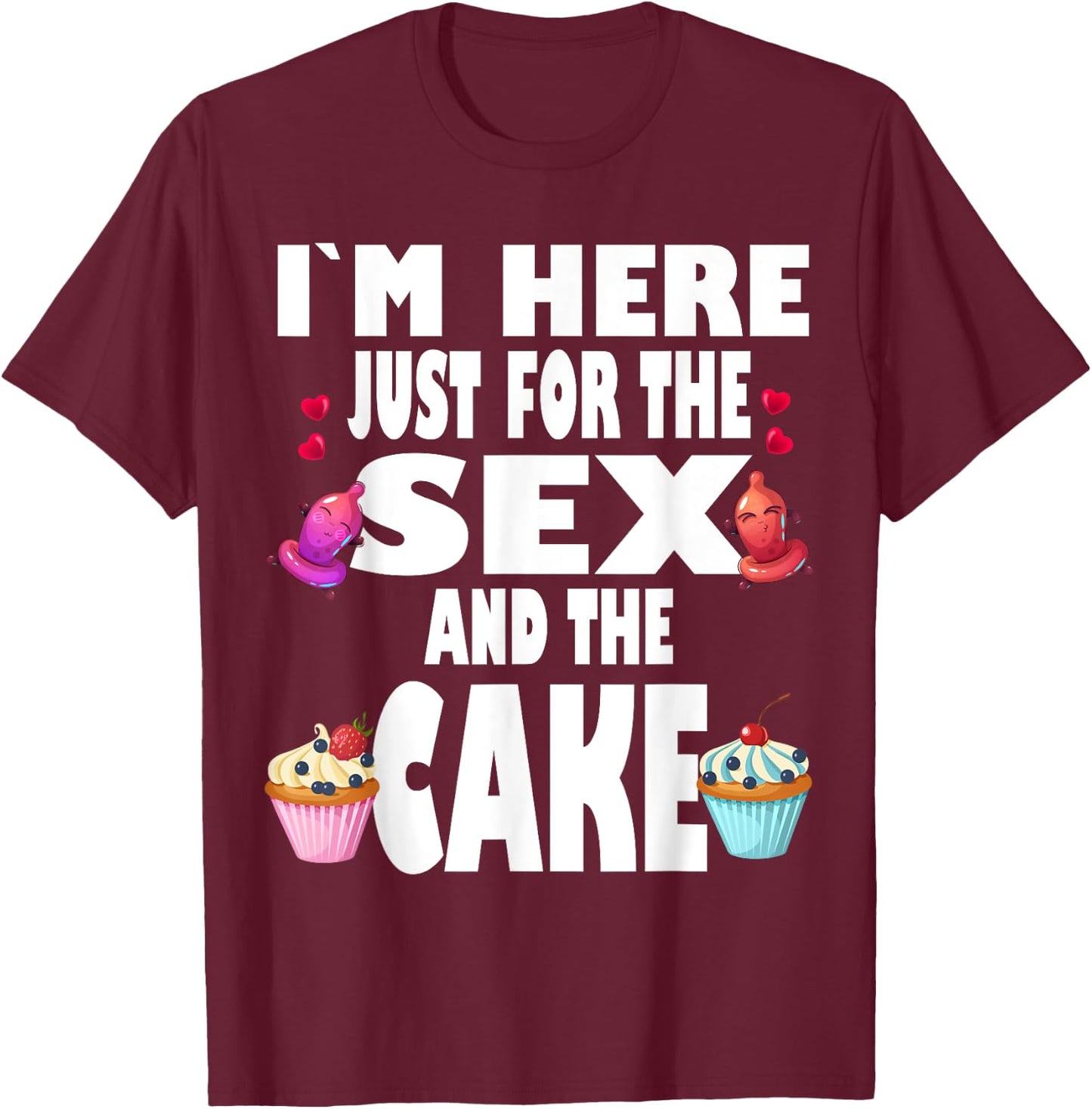 Funny Gender Reveal I'm Here Just For The Sex And The Cake T-Shirt - T-Shirt | Maroon