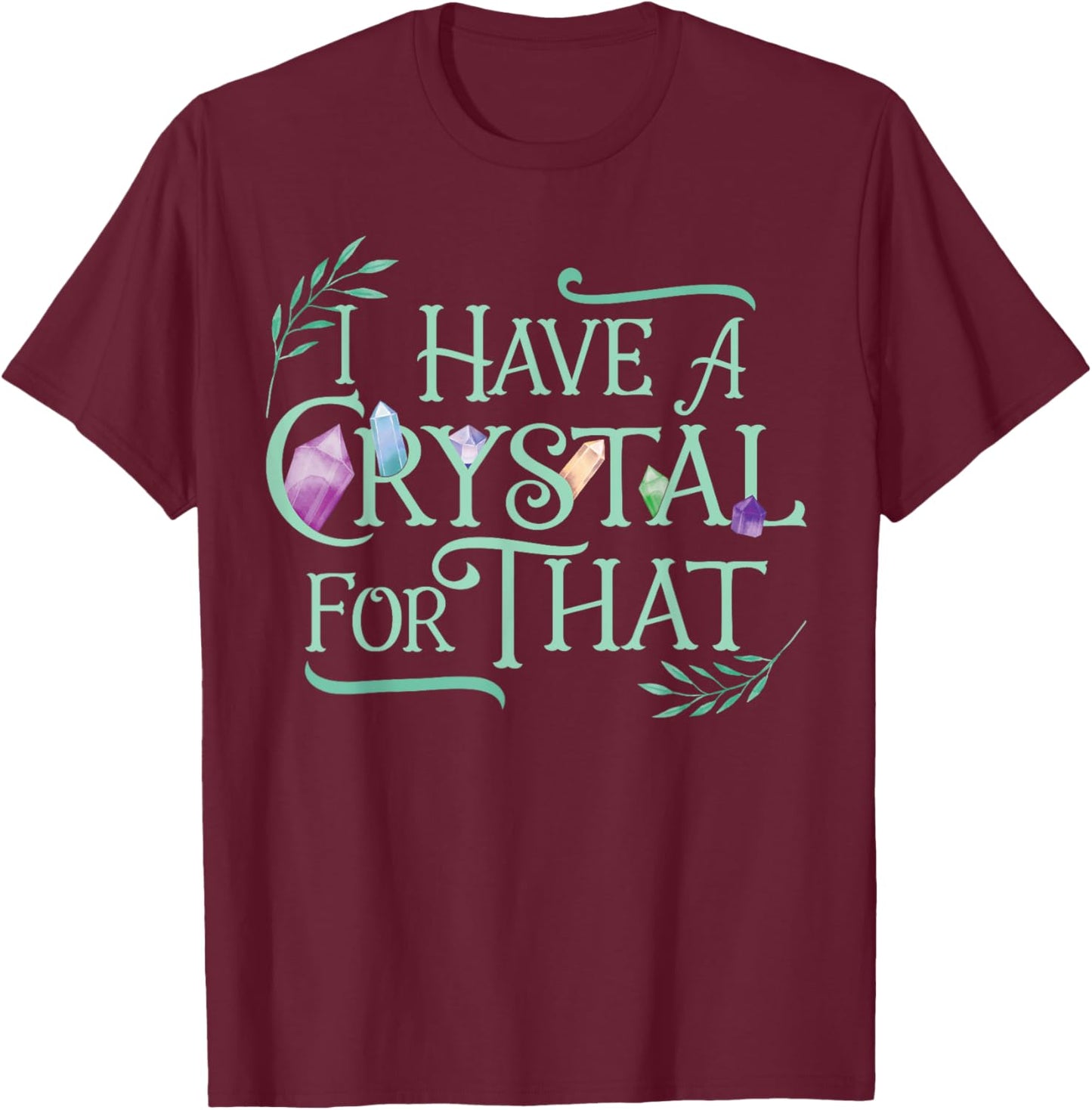 Funny Crystals Witchy Quote Chakras Energy Healing T-Shirt - T-Shirt | Maroon
