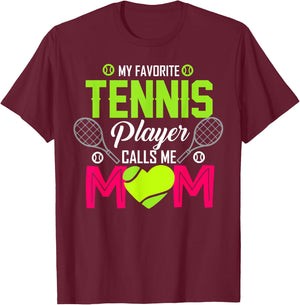 My favorite tennis player Calls me mom funny Gift T-Shirt - T-Shirt | Maroon