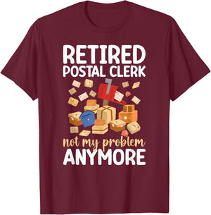Retired Postal Clerk Not My Problem Postal Clerk Retirement T-Shirt - T-Shirt | Maroon