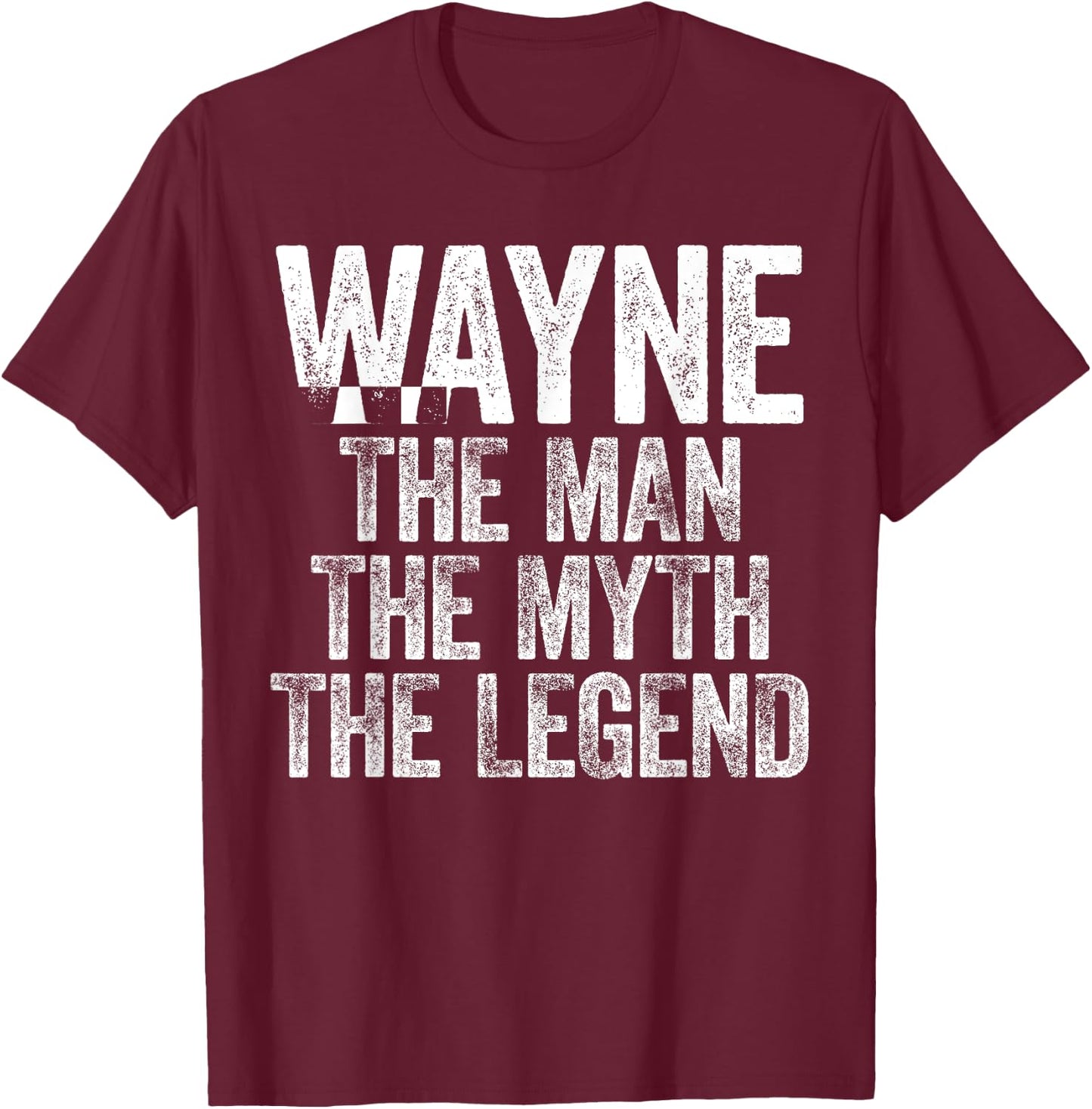 Wayne The Man The Myth The Legend T-Shirt - T-Shirt | Maroon