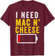 Mac n Cheese Kids Boys Girls Macaroni and Cheese Men Women T-Shirt - T-Shirt | Maroon