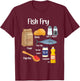 Fish Fry Ingredients T-Shirt - T-Shirt | Maroon