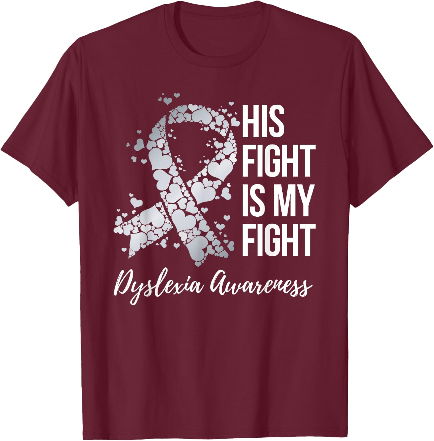 His Fight Is My Fight Dyslexia Awareness T-Shirt - T-Shirt | Maroon