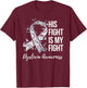 His Fight Is My Fight Dyslexia Awareness T-Shirt - T-Shirt | Maroon
