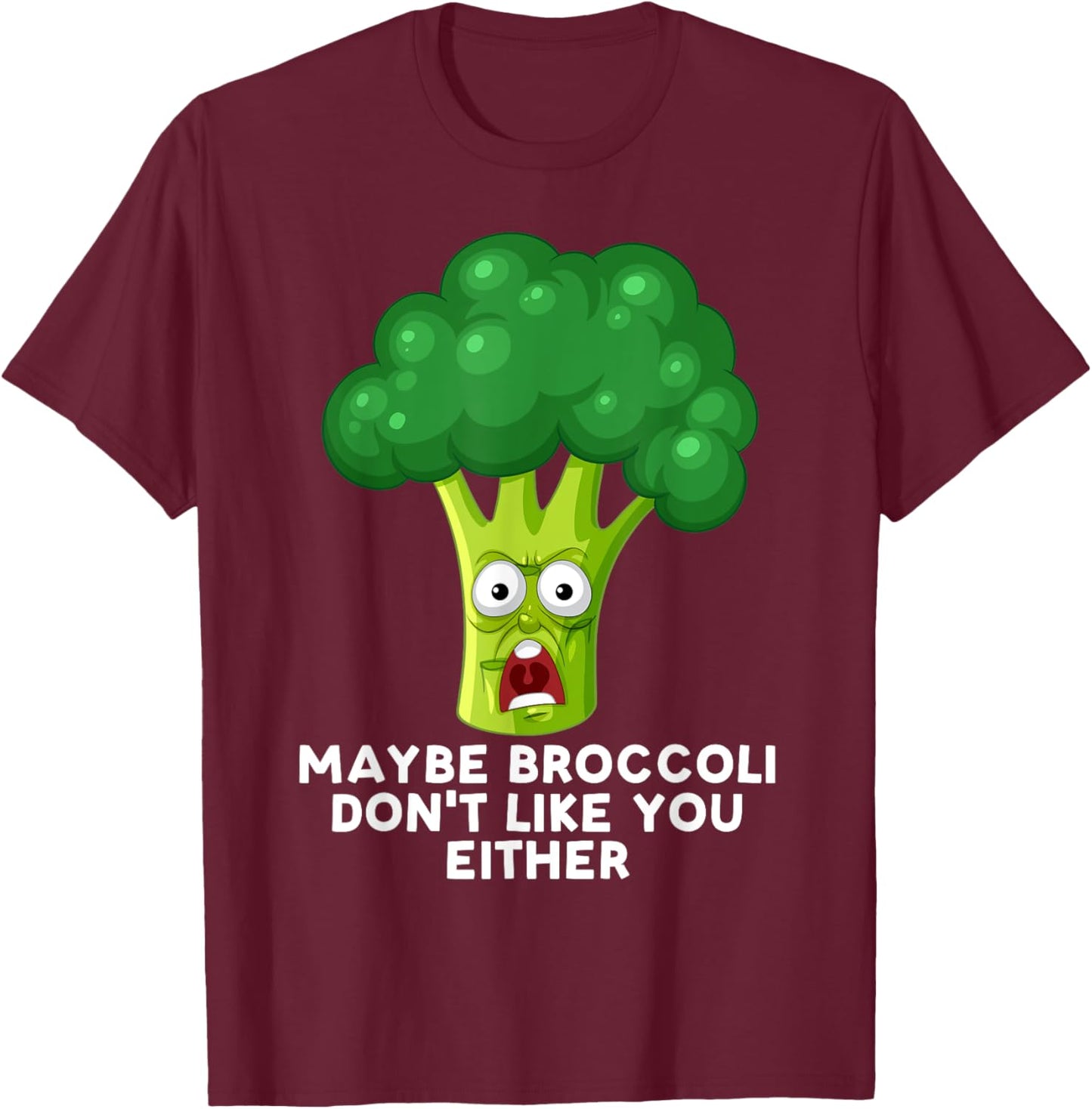 Maybe Broccoli Don't Like You Either Toddler Hates Broccoli T-Shirt - T-Shirt | Maroon