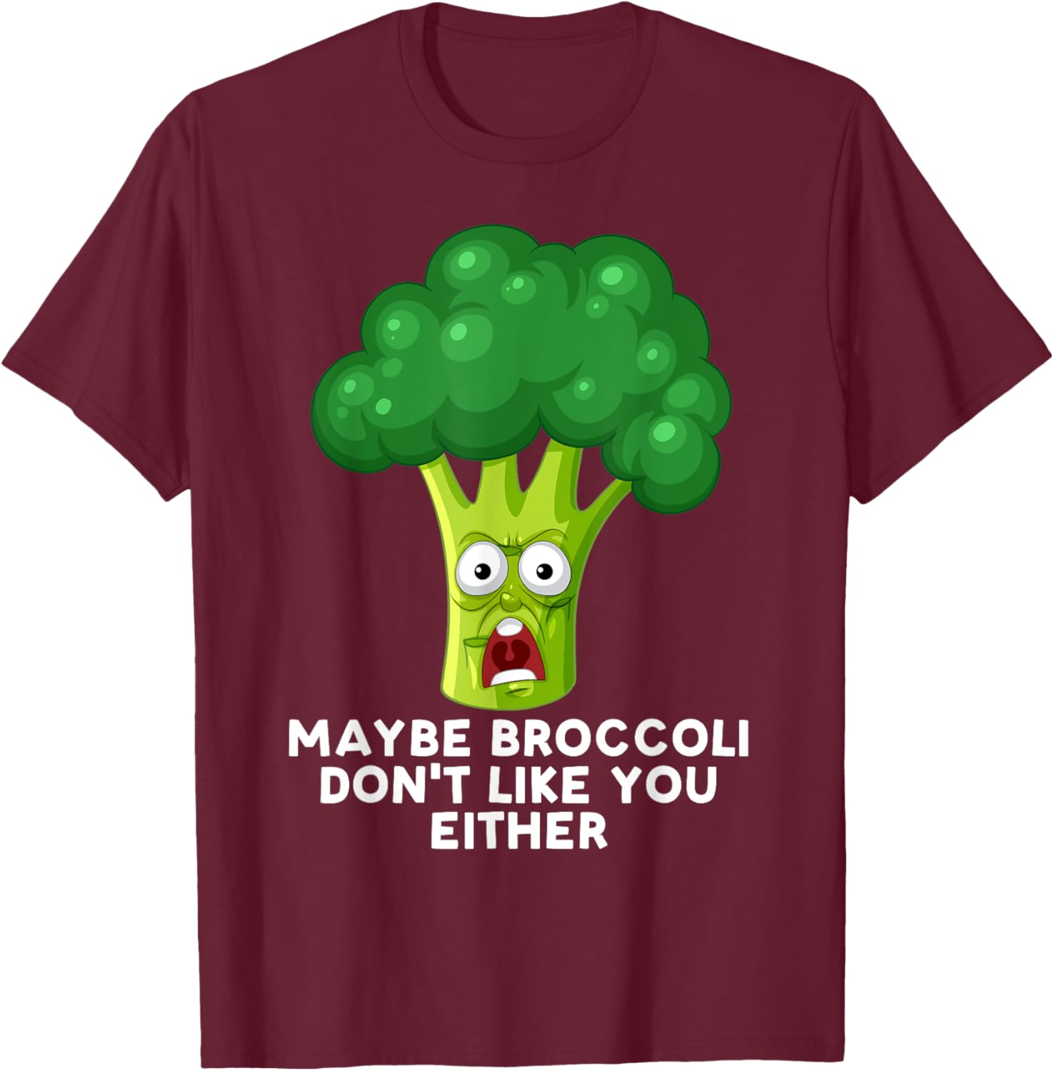 Maybe Broccoli Don't Like You Either Toddler Hates Broccoli T-Shirt - T-Shirt | Maroon