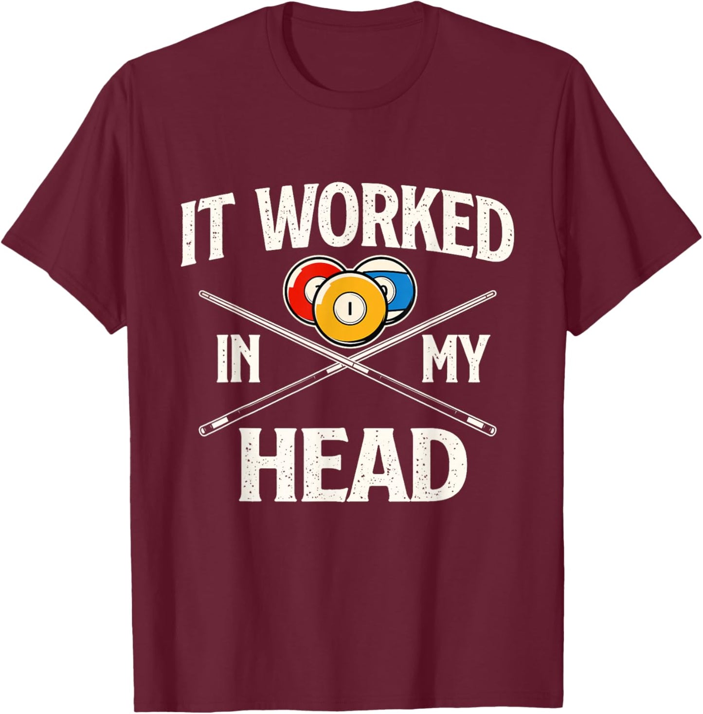 It Worked in My Head - Billiard Pool Player Sports Lover T-Shirt - T-Shirt | Maroon