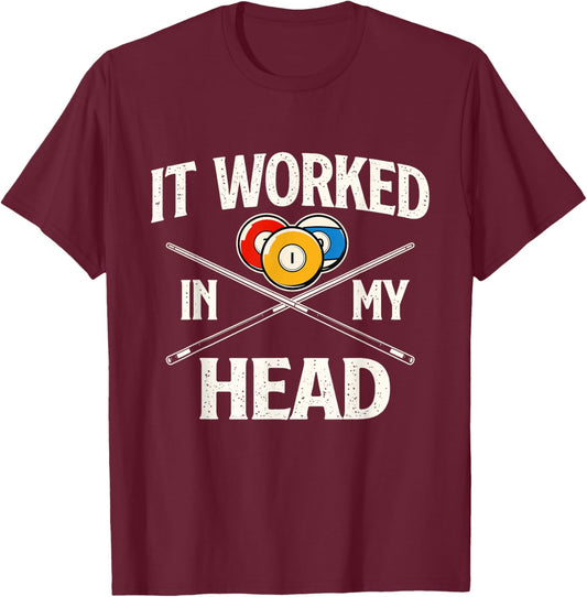 It Worked in My Head - Billiard Pool Player Sports Lover T-Shirt - T-Shirt | Maroon