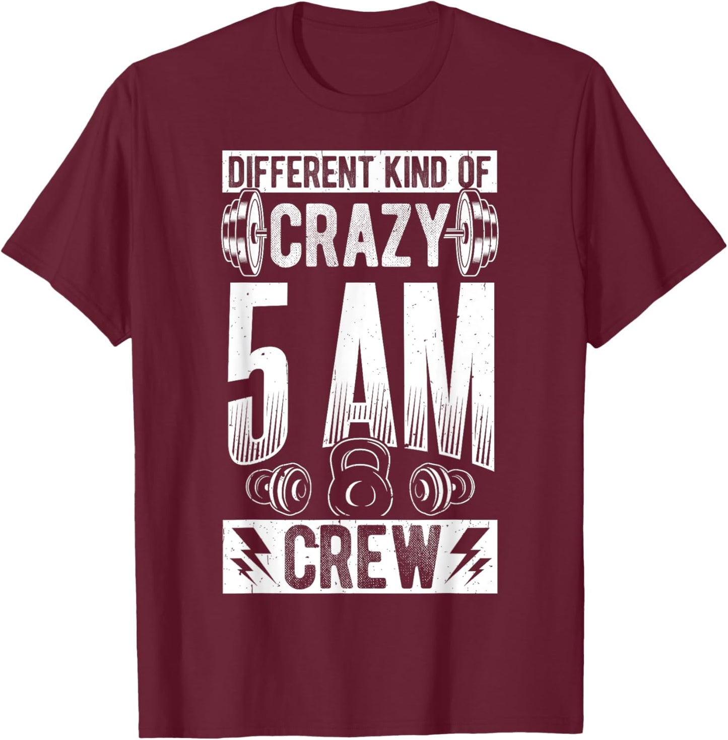 DIFFERENT KIND OF CRAZY 5AM CREW Early Morning Workout T-Shirt - T-Shirt | Maroon