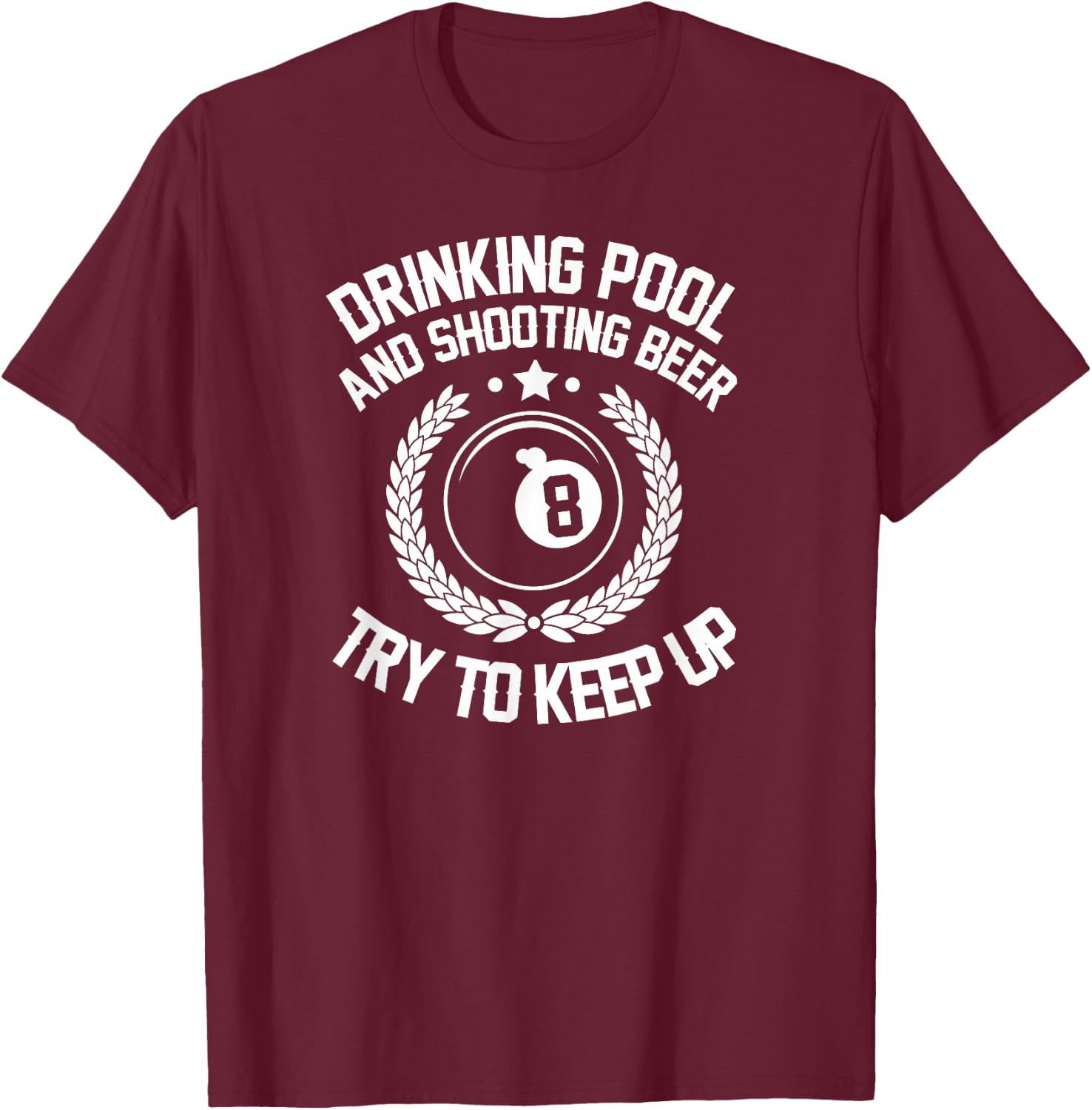 Drinking Pool and Shooting beer Funny Billiards gift present T-Shirt - T-Shirt | Maroon