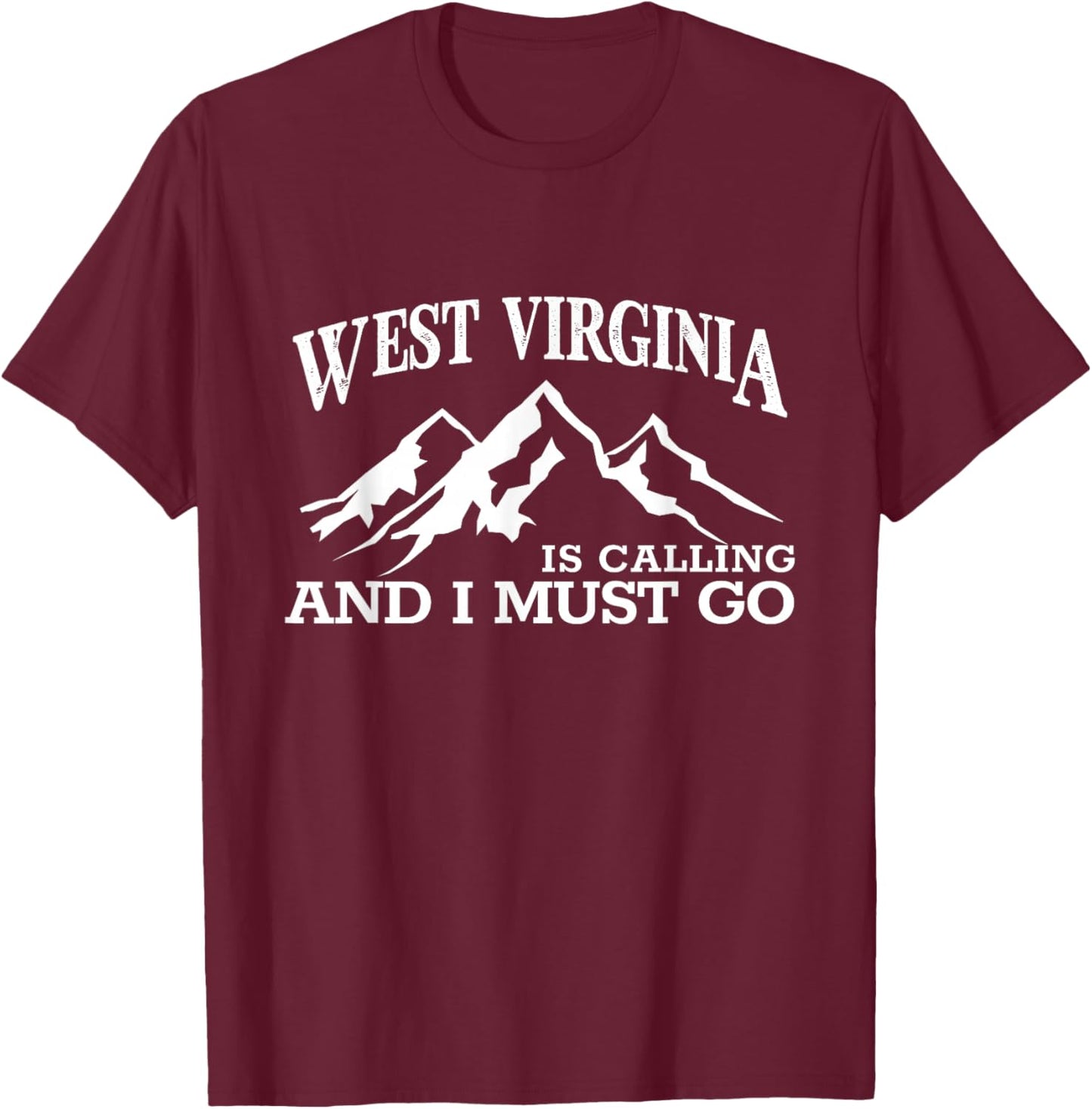 West Virginia is Calling I Must Go WV Pride Mountain State T-Shirt - T-Shirt | Maroon