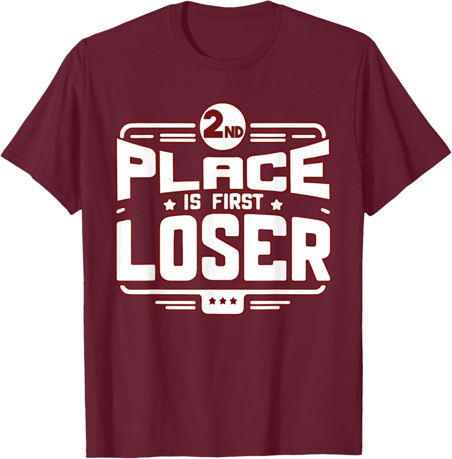 2nd Place is the First Loser Second Place T-Shirt - T-Shirt | Maroon