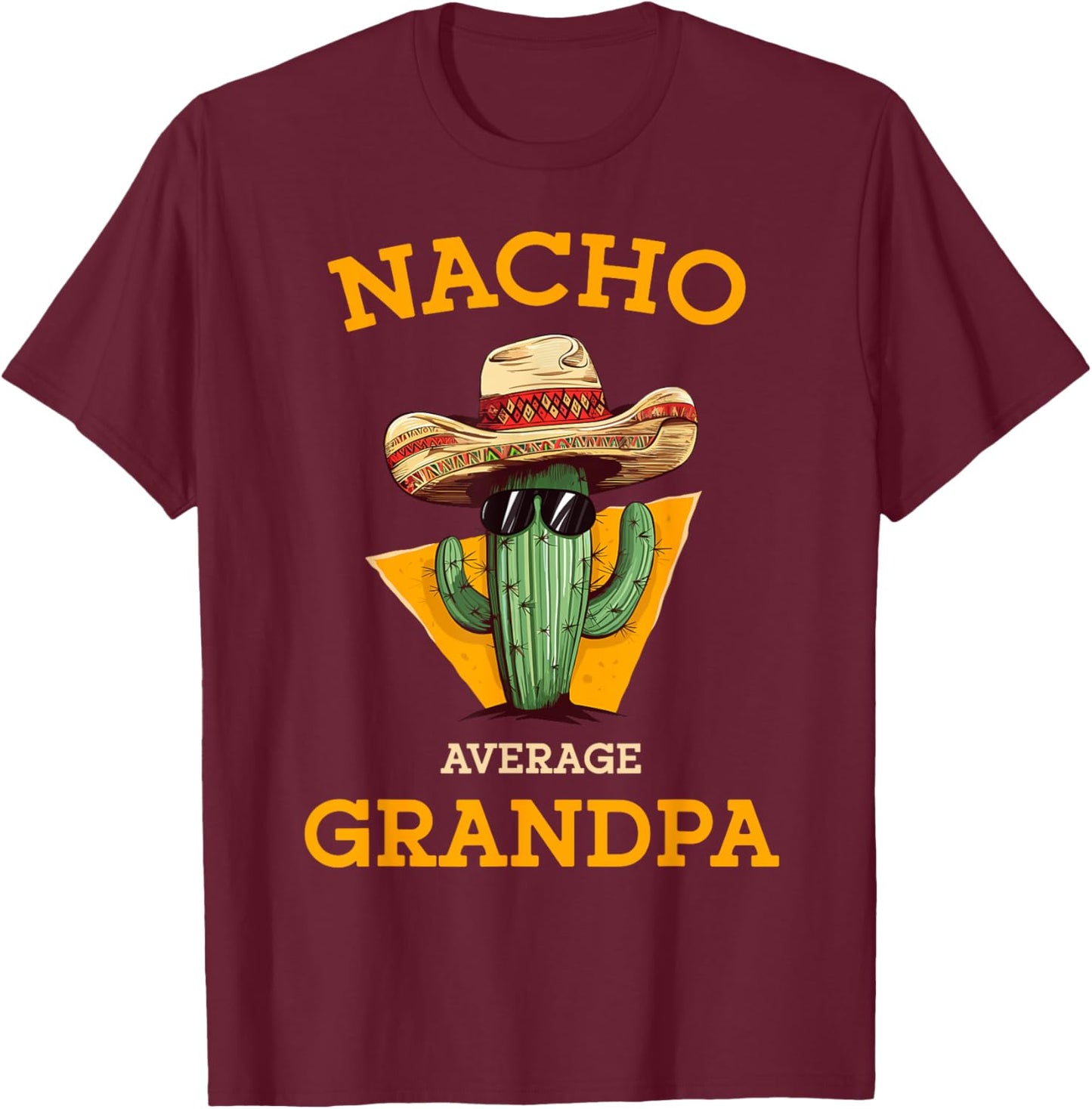 Nacho Average Grandpa Funny Mexican Papa Cinco De Mayo T-Shirt - T-Shirt | Maroon