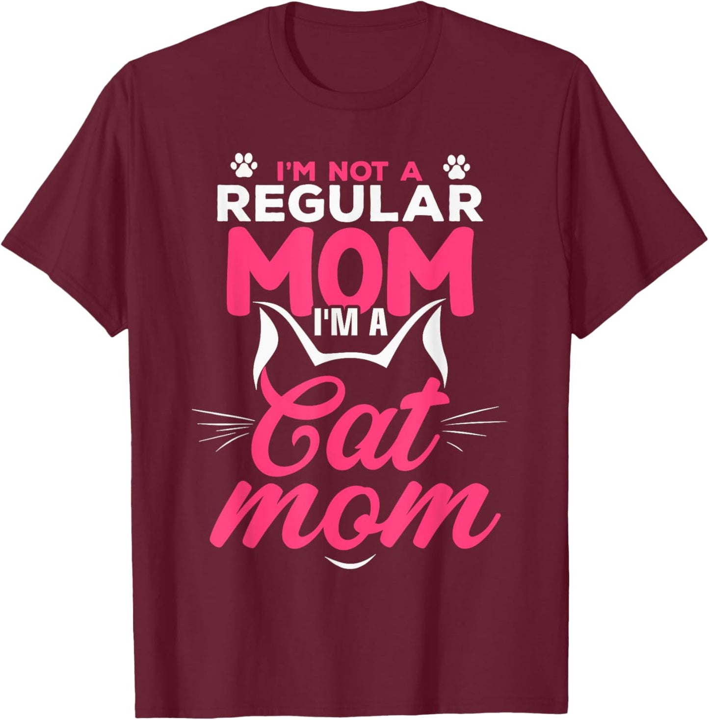 I'm Not A Regular Mom I'm A Cat Mom T-Shirt - T-Shirt | Maroon