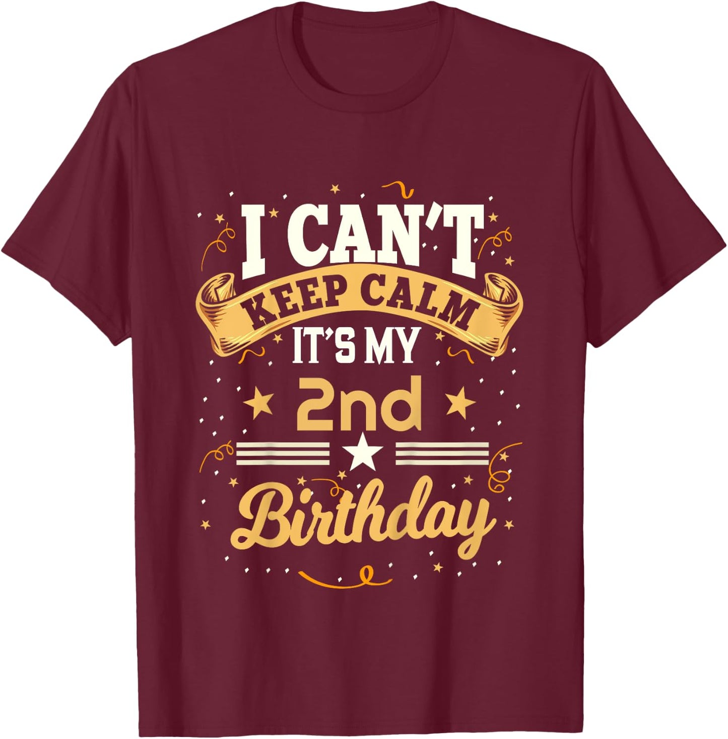 2 Year Old shirt I Can't Keep Calm It's My 2nd Birthday T-Shirt - T-Shirt | Maroon