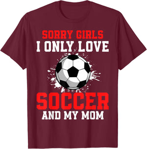 Valentine's Day Soccer Boys I Only Love Soccer and My Mom T-Shirt - T-Shirt | Maroon