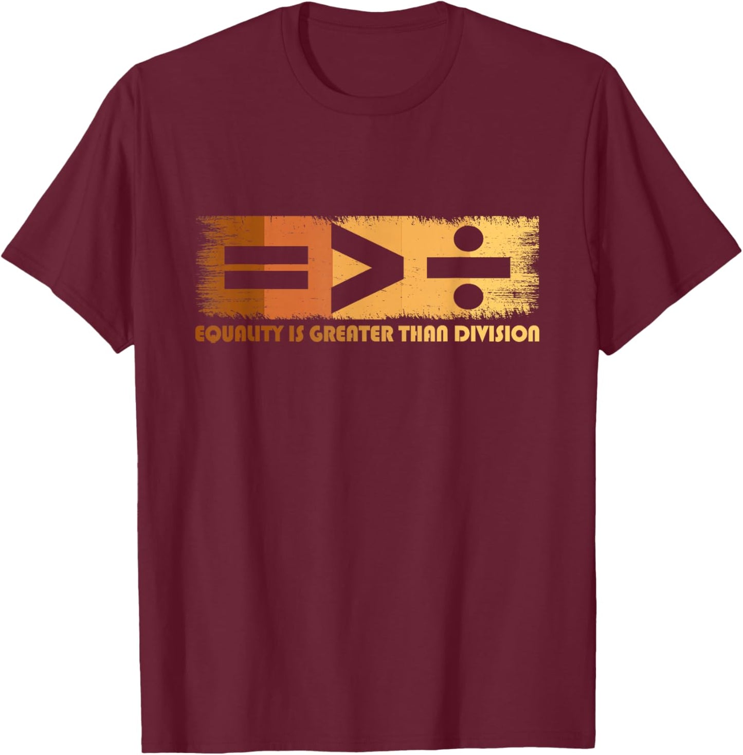 Equality Is Greater Than Division Black History Month Math T-Shirt - T-Shirt | Maroon