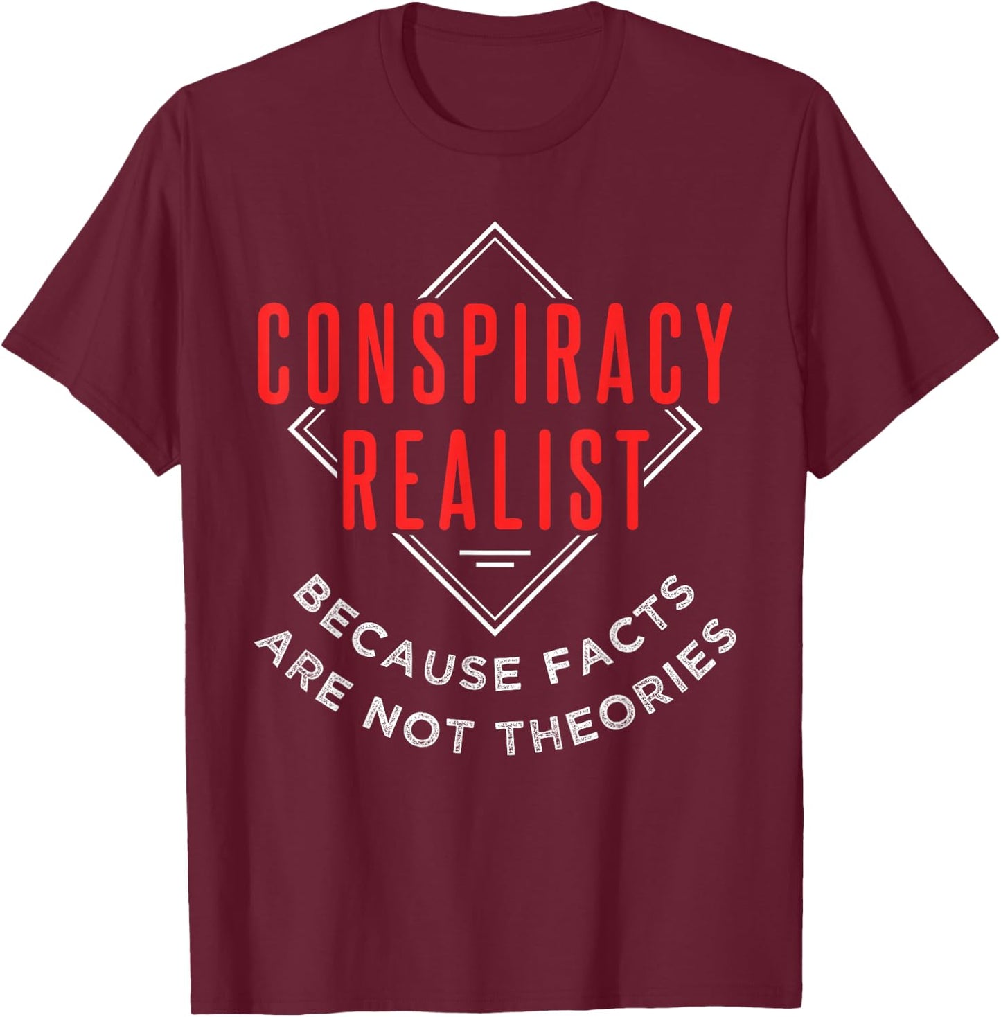 Conspiracy Realist T-Shirt - T-Shirt | Maroon