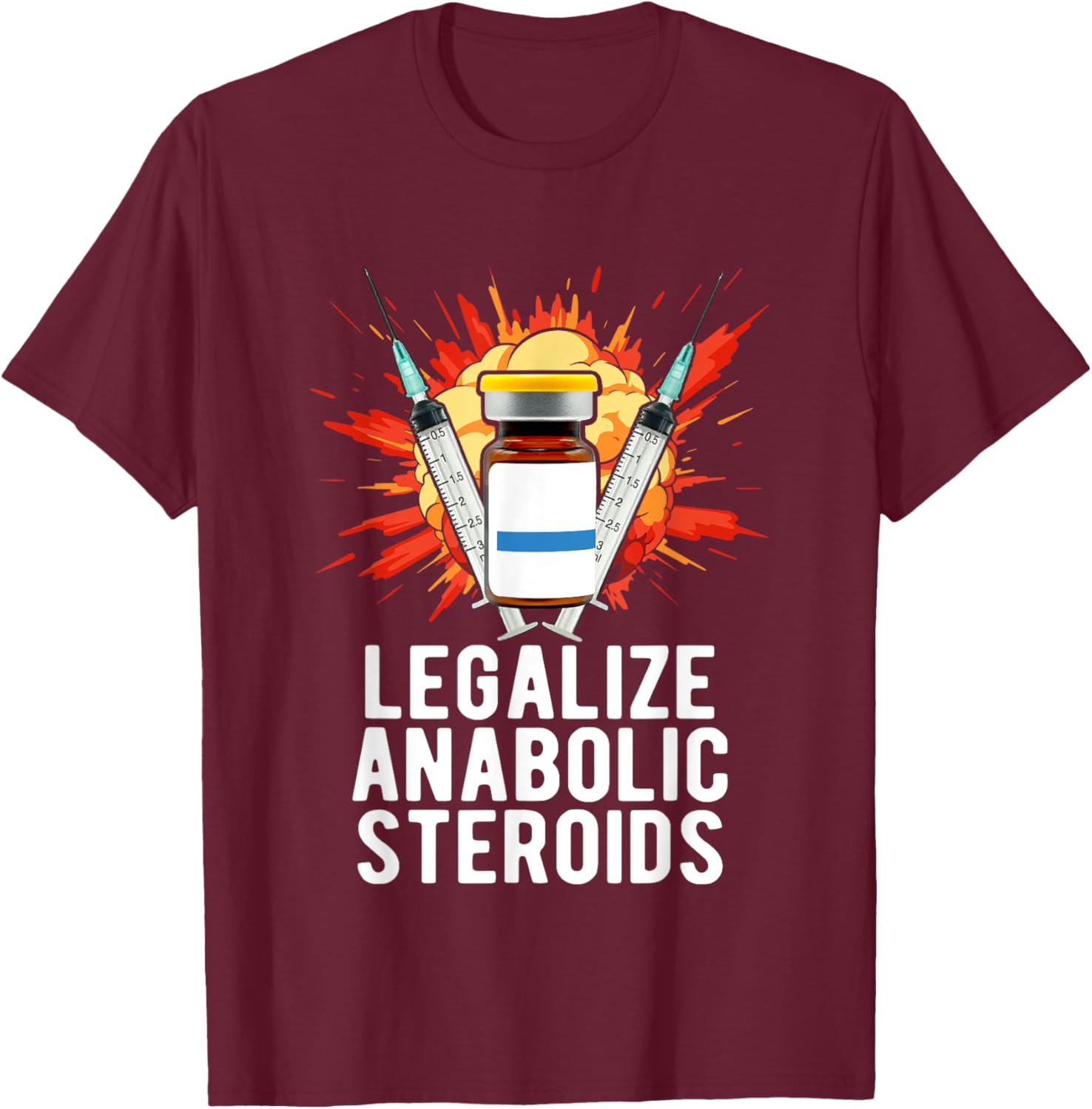 Legalize Anabolic Steroids, Funny Bodybuilding Humor n Jokes T-Shirt - T-Shirt | Maroon
