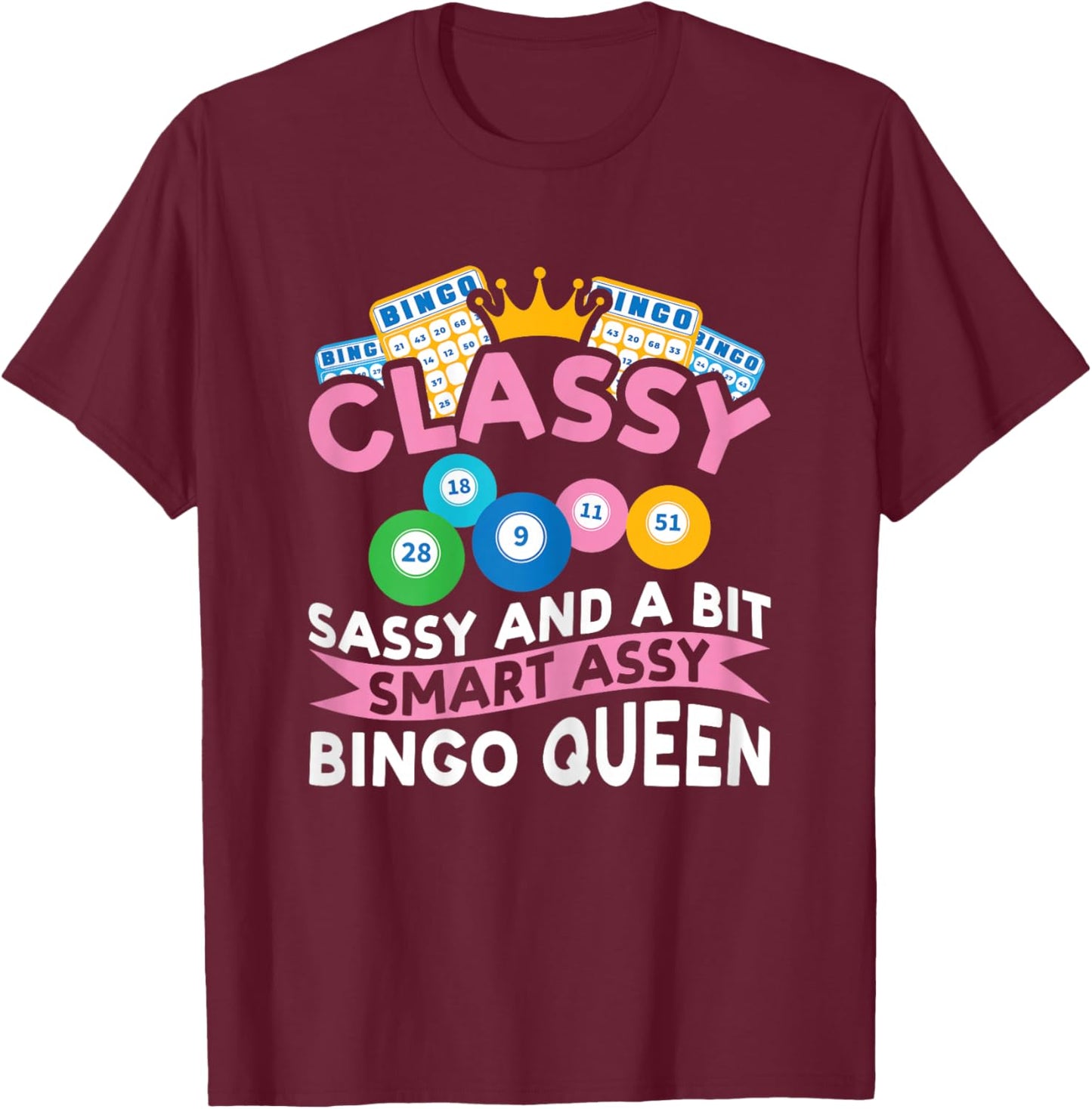 Classy Sassy and A Bit Smart Assy Bingo Queen Bingo Player T-Shirt - T-Shirt | Maroon