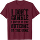 I Don't Gamble I Invest In The Outcome Of The Game Funny T-Shirt - T-Shirt | Maroon