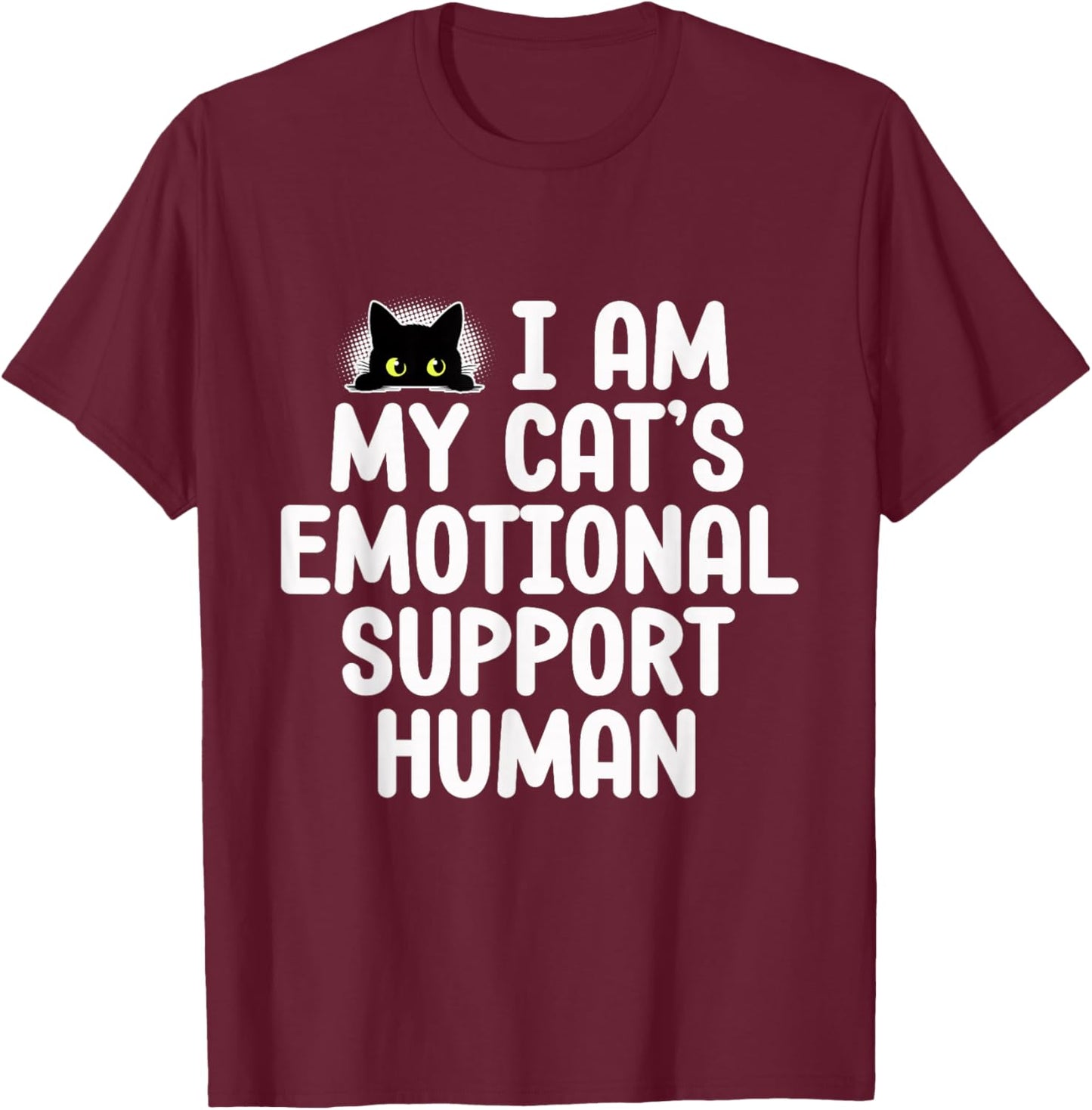 Funny Emotional Support Human For Cat Owners Feline Lovers T-Shirt - T-Shirt | Maroon