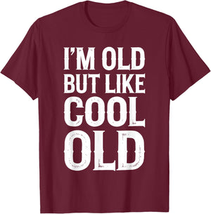 Im Old But Im Like Cool Old Shirts Adult Retro Funny Black Small T-Shirt - T-Shirt | Maroon